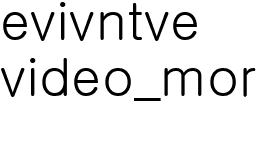 VIDEO - MORE